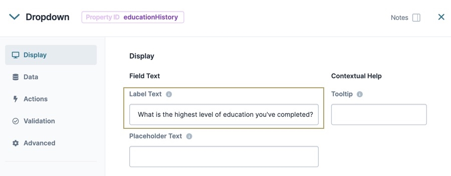 A static image displaying the Dropdown component's Display settings, the Label text is filled out with the following test: "What is the highest level of education you've completed?"